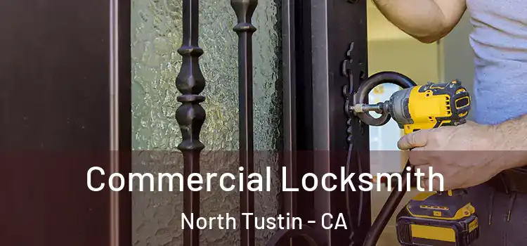 Commercial Locksmith North Tustin - CA