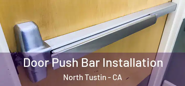 Door Push Bar Installation North Tustin - CA