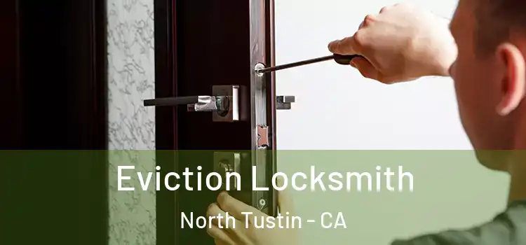  Eviction Locksmith North Tustin - CA